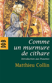 Comme un murmure de cithare: Introduction aux psaumes